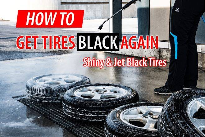 How to Get Tires Black Again [Shiny & Jet-Black Tires]
