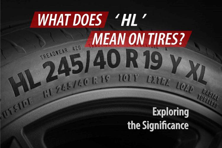 What Does HL Mean on Tires? : Exploring the Significance